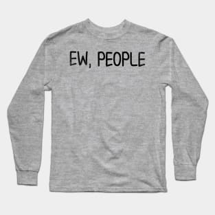 Ew, People // Black Long Sleeve T-Shirt